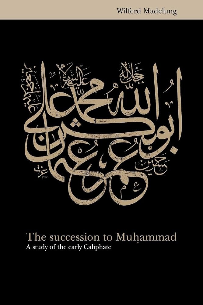 The Succession to Muhammad by Wilferd Madelung