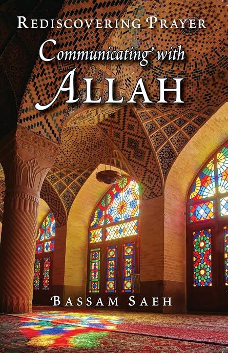 Communicating with Allah by Ahmed Bassam Saeh