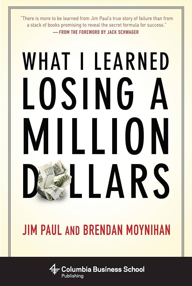 What I Learned Losing a Million Dollars by Jim Paul and Brendan Moynihan