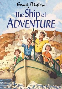 The Ship of Adventure by Enid Blyton