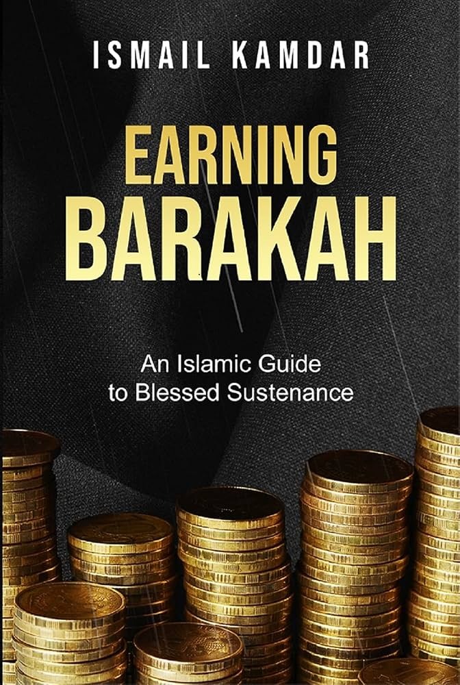Earning Barakah by Ismail Kamdar