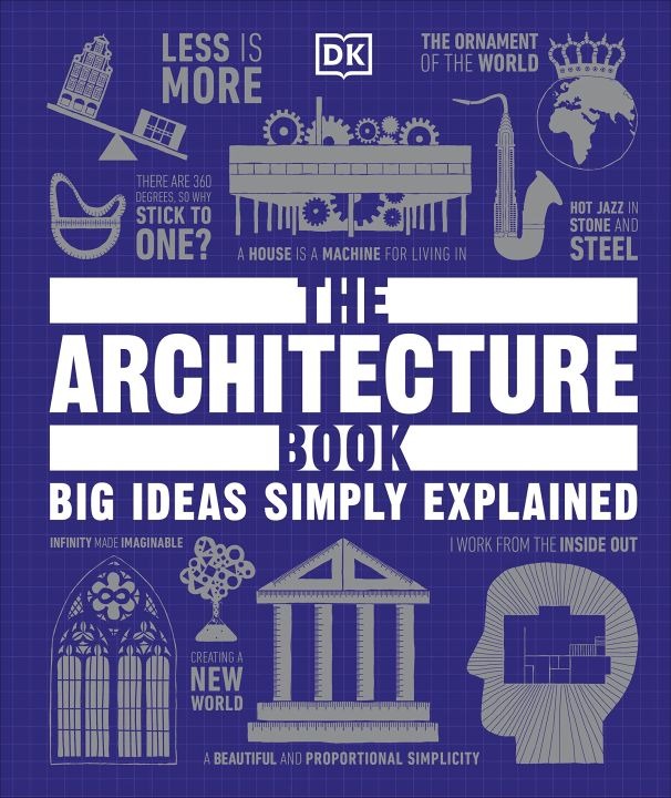 The Architecture Book: Big Ideas Simply Explained By D.K. Publishing