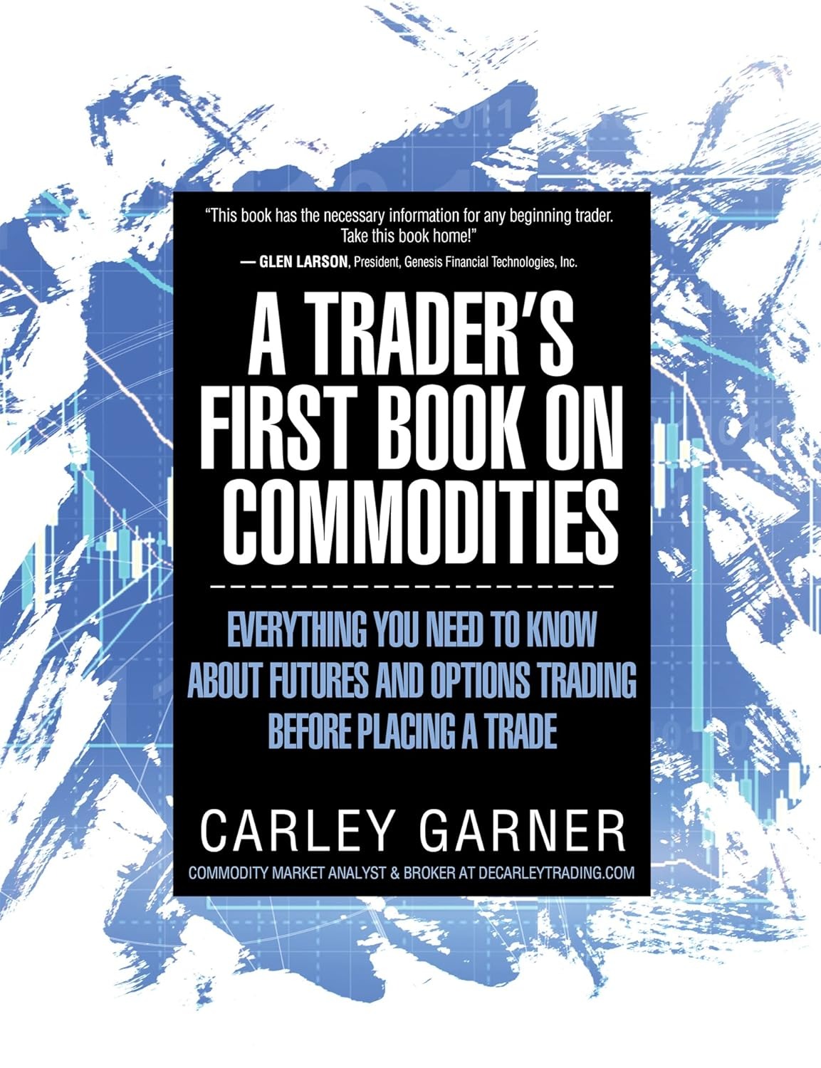 A Trader's First Book on Commodities by Carley Garner
