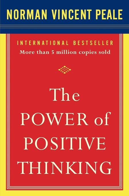 The Power of Positive Thinking by Dr. Norman Vincent Peale