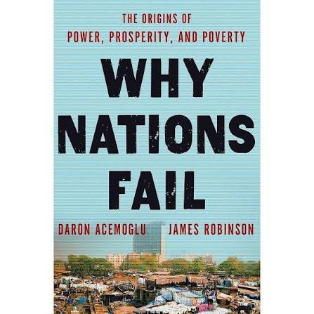 Why Nations Fail by Daron Acemoglu & James A. Robinson