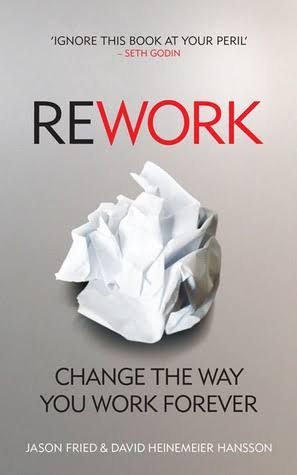 Rework by David Heinemeier Hansson & Jason Fried