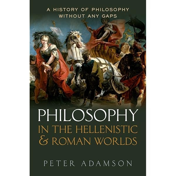 Philosophy in the Hellenistic & Roman Worlds by Peter Adamson