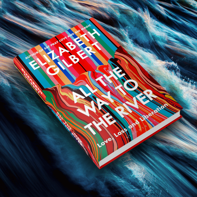 All the Way to the River by Elizabeth Gilbert