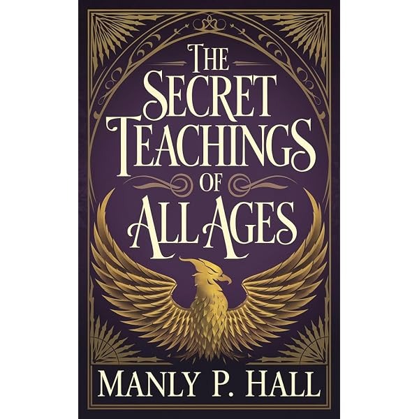 The Secret Teachings of All Ages by Manly P. Hall