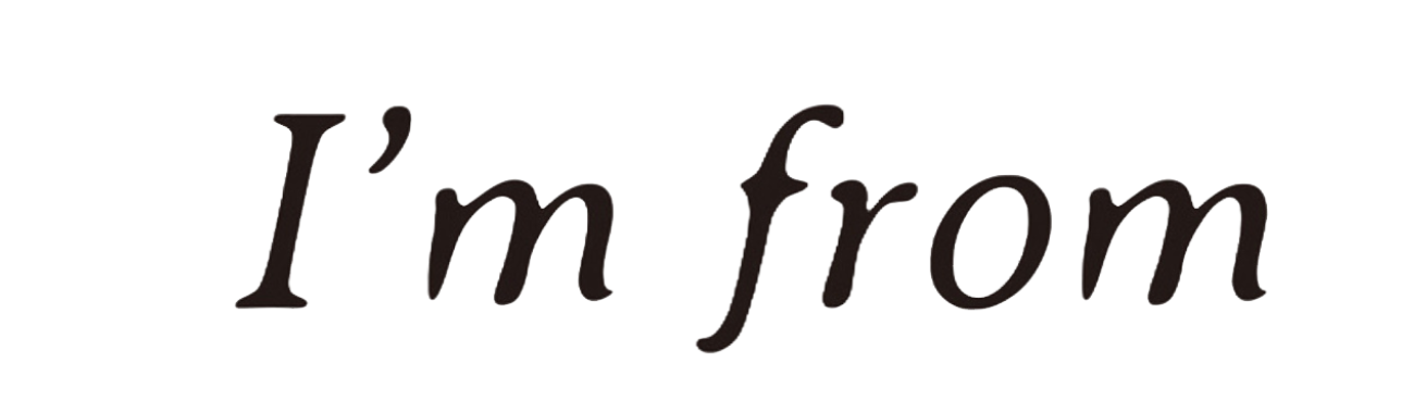 I'm from